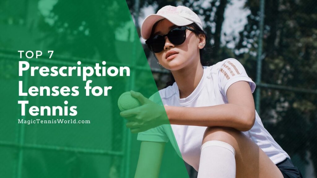 Get Clarity And Precision Top 7 Best Prescription Lenses For Tennis