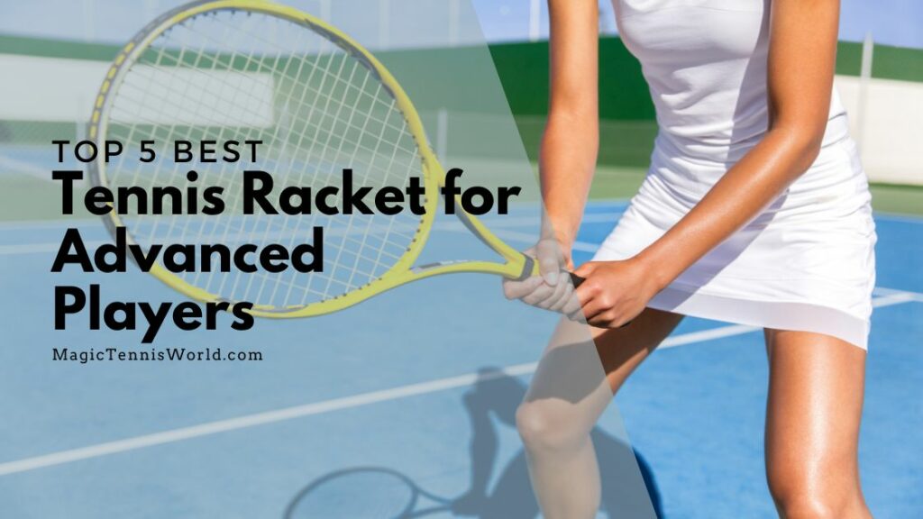 Suit Your Style Top 5 Best Tennis Racket For Advanced Players