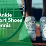 best ankle support shoes for tennis