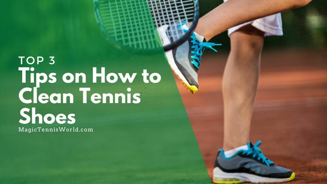 tips on how to clean tennis shoes